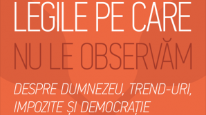 Legile pe care nu le observăm: Despre Dumnezeu, trend-uri, impozite și democrație