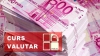 CURS VALUTAR: Euro creşte spectaculos şi bate record după record