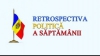 Cum au evoluat evenimentele politice în săptămâna care se încheie