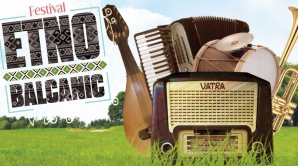Festivalului Etno-Balcanic, ANULAT. Motivul pentru care nu va avea loc pe data stabilită