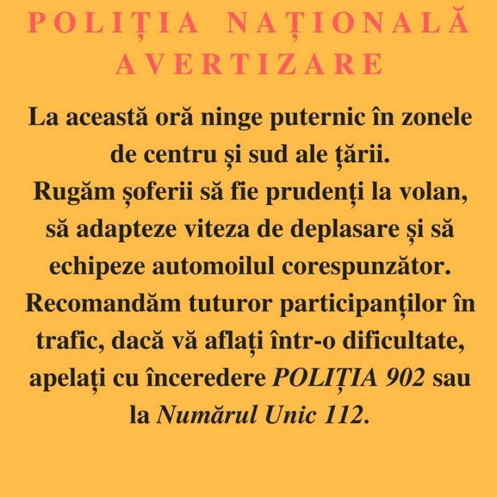 Poliția avertizează că ninge puternic în zonele de centru și sud ale țării. Rugăm șoferii să fie prudenți la volan