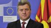 Preşedintele macedonean refuză să semneze legea pentru schimbarea numelui de Macedonia