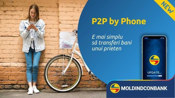 (P) Transferă mai simplu banii online cu noul serviciu P2P by Phone de la Moldindconbank!