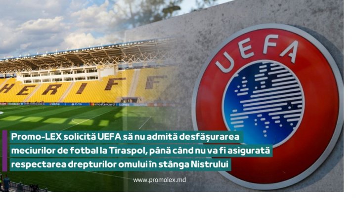 Promo-LEX solicită UEFA să nu admită desfășurarea meciurilor de fotbal la Tiraspol