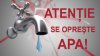 Atenţie, faceţi REZERVE de apă! Se anunţă SISTĂRI în sectorul Ciocana al Capitalei